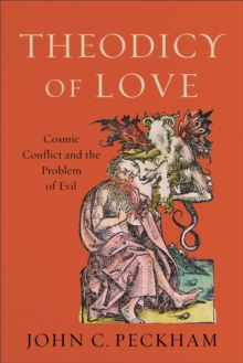 Theodicy of Love – Cosmic Conflict and the Problem of Evil