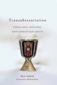 Transubstantiation: Theology, History, and Christian Unity