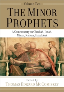 Image for The Minor Prophets – A Commentary on Obadiah, Jonah, Micah, Nahum, Habakkuk