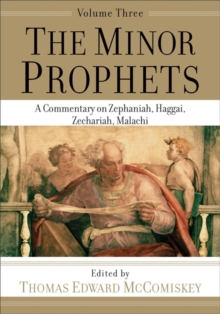 Image for The Minor Prophets – A Commentary on Zephaniah, Haggai, Zechariah, Malachi