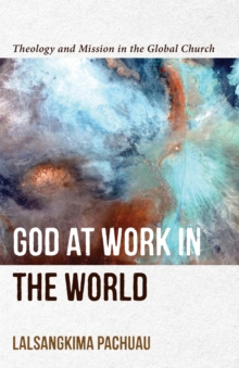 Image for God at Work in the World – Theology and Mission in the Global Church