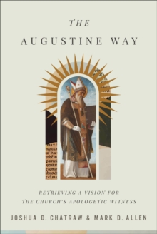 Image for The Augustine way  : retrieving a vision for the church's apologetic witness