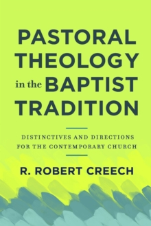 Pastoral Theology in the Baptist Tradition – Distinctives and Directions for the Contemporary Church