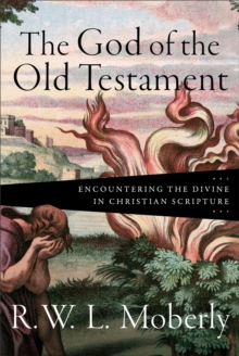 The God of the Old Testament – Encountering the Divine in Christian Scripture