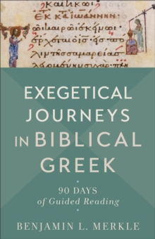 Image for Exegetical Journeys in Biblical Greek – 90 Days of Guided Reading