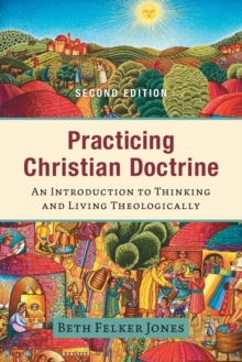 Image for Practicing Christian Doctrine – An Introduction to Thinking and Living Theologically