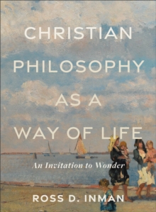 Image for Christian Philosophy as a Way of Life – An Invitation to Wonder