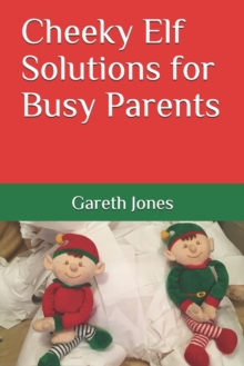 Image for Cheeky Elf Solutions for Busy Parents
