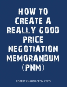 Image for A Guide to Writing a Good Price Negotiation Memorandum (PNM)