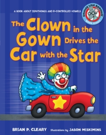 Image for #8 The Clown in the Gown Drives the Car with the Star: A Book about Diphthongs and R-Controlled Vowels