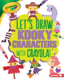 Image for Let's Draw Kooky Characters with Crayola (R) !