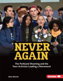 Image for Never Again: The Parkland Shooting and the Teen Activists Leading a Movement