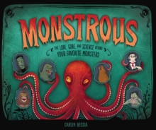Image for Monstrous: The Lore, Gore, and Science behind Your Favorite Monsters