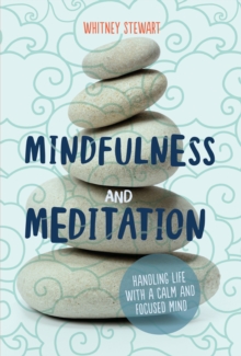 Image for Mindfulness and Meditation: Handling Life with a Calm and Focused Mind