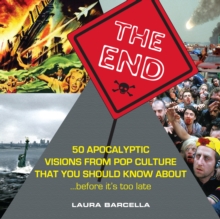Image for End: 50 Apocalyptic Visions from Pop Culture That You Should Know About...before It's Too Late