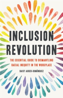 Image for Inclusion revolution  : the essential guide to dismantling racial inequity in the workplace