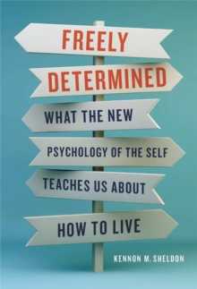 Image for Freely determined  : what the new psychology of the self teaches us about how to live