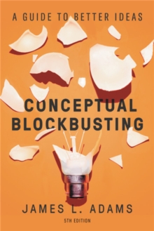 Conceptual Blockbusting (Fifth Edition): A Guide to Better Ideas