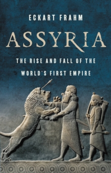 Image for Assyria : The Rise and Fall of the World's First Empire