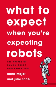 Image for What To Expect When You're Expecting Robots