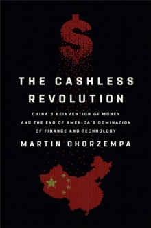 Image for The cashless revolution  : China's reinvention of money and the end of America's domination in finance and technology