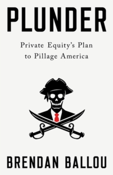 Image for Plunder  : private equity's plan to pillage America