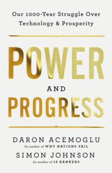Image for Power and Progress : Our Thousand-Year Struggle Over Technology and Prosperity