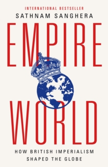 Image for Empireworld : How British Imperialism Shaped the Globe