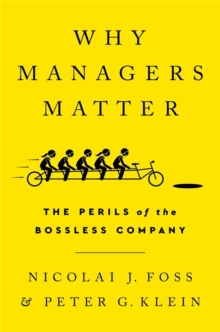 Image for Why managers matter  : the perils of the bossless company