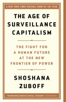 Image for The age of surveillance capitalism  : the fight for a human future at the new frontier of power