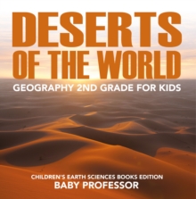 Image for Deserts of The World: Geography 2nd Grade for Kids Children's Earth Sciences Books Edition