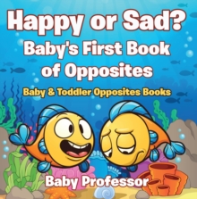 Image for Happy or Sad? Baby's First Book of Opposites - Baby & Toddler Opposites Books