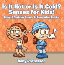 Image for Is it Hot or Is it Cold? Senses for Kids! - Baby & Toddler Sense & Sensation Books