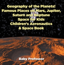 Image for Geography of the Planets! Famous Places on Mars, Jupiter, Saturn and Neptune, Space for Kids - Children's Aeronautics & Space Book