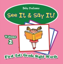 Image for See It & Say It! : Volume 2 First (1st) Grade Sight Words