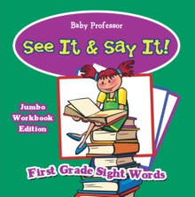 Image for See It & Say It! Jumbo Workbook Edition First Grade Sight Words