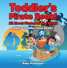 Image for Toddler's Pirate Book! All About Pirates of the World - Baby & Toddler Color Books