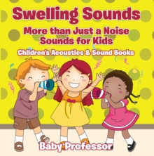 Image for Swelling Sounds: More than Just a Noise - Sounds for Kids - Children's Acoustics & Sound Books