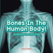 Image for Bones In The Human Body! Anatomy Book for Kids