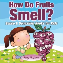 Image for How Do Fruits Smell? - Sense & Sensation Books for Kids