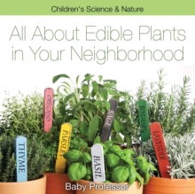 Image for All about Edible Plants in Your Neighborhood Children's Science & Nature