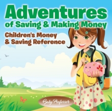 Image for Adventures of Saving & Making Money -Children's Money & Saving Reference
