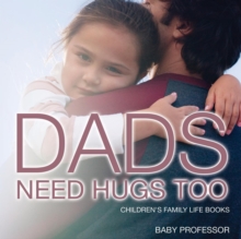 Image for Dad's Need Hugs Too- Children's Family Life Books