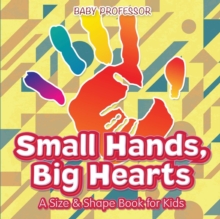 Image for Small Hands, Big Hearts A Size & Shape Book for Kids
