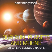 Image for Our Sun, Planets and Moons Children's Science & Nature