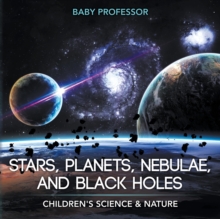 Image for Stars, Planets, Nebulae, and Black Holes Children's Science & Nature