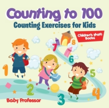 Image for Counting to 100 - Counting Exercises for Kids Children's Math Books
