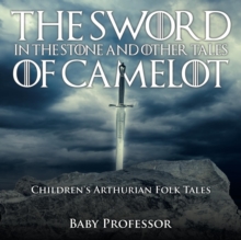 Image for The Sword in the Stone and Other Tales of Camelot Children's Arthurian Folk Tales