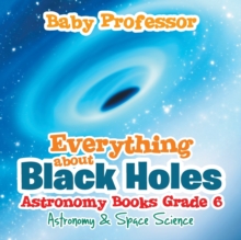 Image for Everything about Black Holes Astronomy Books Grade 6 Astronomy & Space Science