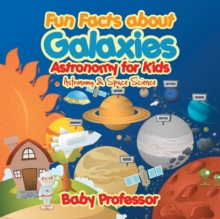Image for Fun Facts about Galaxies Astronomy for Kids Astronomy & Space Science